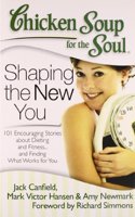 Chicken Soup For The Soul : Shaping The New You