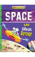 Know All About Space: The Great Beyond!