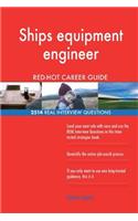 Ships equipment engineer RED-HOT Career Guide; 2514 REAL Interview Questions