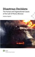 Disastrous Decisions: The Human and Organisational Causes of the Gulf of Mexico Blowout