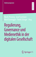 Regulierung, Governance Und Medienethik in Der Digitalen Gesellschaft