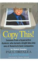 Copy This!: Lessons from a Hyperactive Dyslexic Who Turned a Bright Idea Into One of America's Best Companies