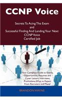 CCNP Voice Secrets to Acing the Exam and Successful Finding and Landing Your Next CCNP Voice Certified Job