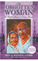 The Forgotten Woman: The Untold Story of Kastur Gandhi, Wife of Mahatma Gandhi