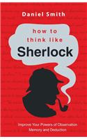 How To Think Like Sherlock