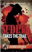 Sudden Takes the Trail