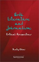 Urdu Literature and Journalism: Critical Perspectives