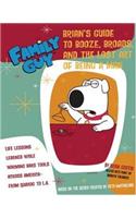 Family Guy: Brian Griffin's Guide to Booze, Broads and ...