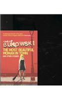 Most Beautiful Woman in Town & Other Stories. Charles Bukowski