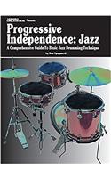 Progressive Independence: Jazz: A Comprehensive Guide to Basic Jazz Drumming Technique