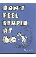 DON'T FEEL STUPID AT 60