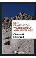 San Francisco's water supply and sewerage