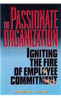 Passionate Organization: Igniting the Fire of Employee Commitment