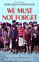 We Must Not Forget: Holocaust Stories of Survival and Resistance (Scholastic Focus)