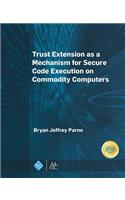 Trust Extension as a Mechanism for Secure Code Execution on Commodity Computers