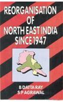 Reorganisation of North-East India Since 1947