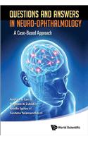 Questions and Answers in Neuro-Ophthalmology: A Case-Based Approach