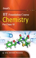 Goyal's IIT Foundation Course in Chemistry for Class 10