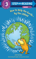 How to Help the Earth-By the Lorax (Dr. Seuss)