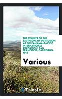 The Exhibits of the Smithsonian Institution at the Panama-Pacific International Exposition. San Francisco, California 1915