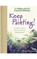 Watercolorist's Essential Notebook - Keep Painting!