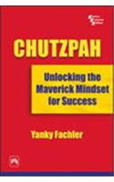 Chutzpah : Unlocking The Maverick Mindset For Success