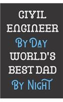 Civil Engineer By Day World's Best Dad By Night