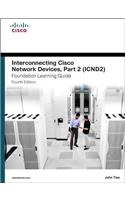 Interconnecting Cisco Network Devices, Part 2 (ICND2) Foundation Learning Guide