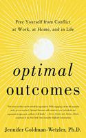 Optimal Outcomes : Free Yourself from Conflict at Work, at Home, and in Life