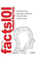 Exam Prep for New Perspectives on Microsoft Office 2013; Brief