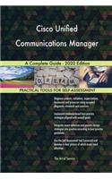 Cisco Unified Communications Manager A Complete Guide - 2020 Edition