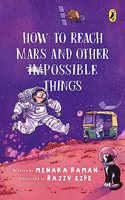 How to Reach Mars and Other (Im)Possible Things