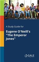 Study Guide for Eugene O'Neill's The Emperor Jones