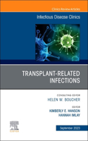 Transplant-Related Infections, an Issue of Infectious Disease Clinics of North America