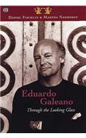 Eduardo Galeano: Through The Looking Glass - Through The Looking Glass