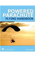 Powered Parachute Flying Handbook (Faa-H-8083-29)