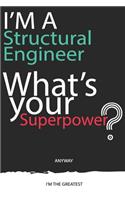 I'm a Structural Engineer What's Your Superpower ? Unique customized Gift for Structural Engineer profession - Journal with beautiful colors, 120 Page, Thoughtful Cool Present for Structural Engineer ( Structural Engineer notebook)