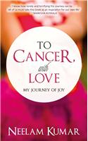 To Cancer, With Love: My Journey Of Joy