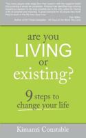 Are You Living Or Existing: 9 Steps To Change Your Life