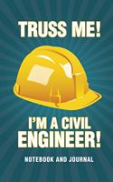 Truss Me I'm a Civil Engineer Notebook and Journal