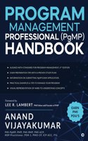 Program Management Professional (PgMP) Handbook: A study guide for aspiring PgMP's and practicing program managers who want to maximize business benefits through successful program delivery