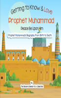 Getting to Know and Love Prophet Muhammad