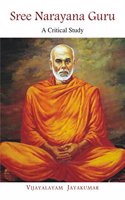 Sree Narayana Guru: A Critical Study