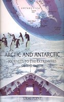 Arctic and Antarctic: Journeys to the Extremities of the Earth