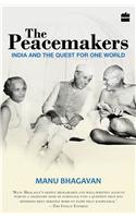 The Peacemakers : India and the Ques t for One World