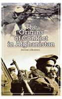 Origins of Conflict in Afghanistan