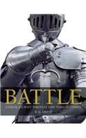 Battle: A Visual Journey Through 5,000 Years of Combat