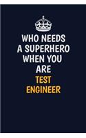 Who Needs A Superhero When You Are Test Engineer