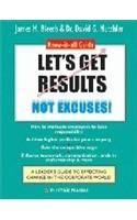 Let`s Get Results Not Excuses!