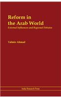 Reform In The Arab World : External Influences And Regional Debates